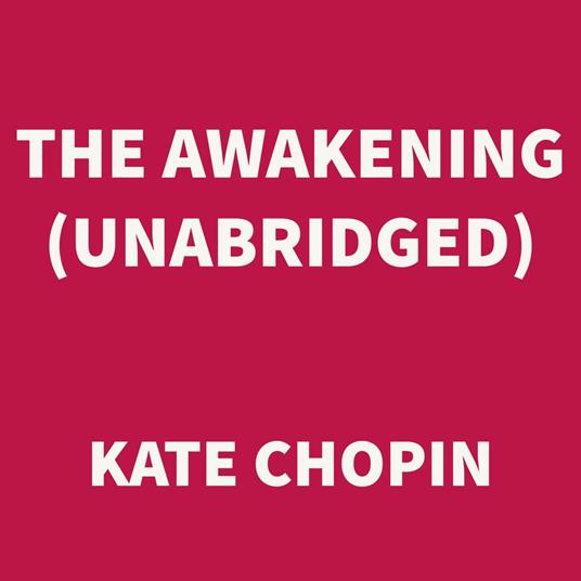 The Awakening (UNABRIDGED)