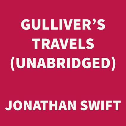 Gulliver's Travels (UNABRIDGED)