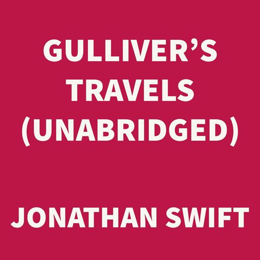 Gulliver's Travels (UNABRIDGED)