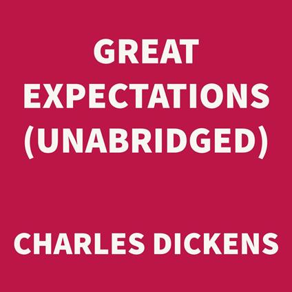 Great Expectations (UNABRIDGED)