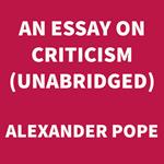 An Essay on Criticism (UNABRIDGED)