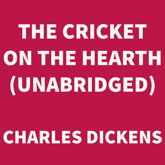 The Cricket on the Hearth (UNABRIDGED)
