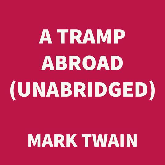 A Tramp Abroad (UNABRIDGED)