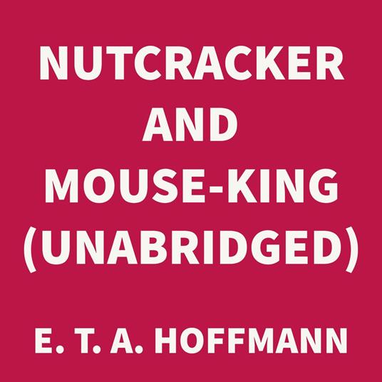 Nutcracker and Mouse-King (UNABRIDGED)