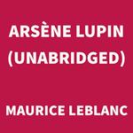 Arsène Lupin (UNABRIDGED)