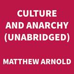 Culture and Anarchy (UNABRIDGED)