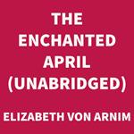The Enchanted April (UNABRIDGED)