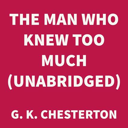 The Man Who Knew Too Much (UNABRIDGED)