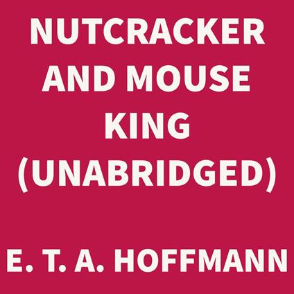 Nutcracker and Mouse King (UNABRIDGED)