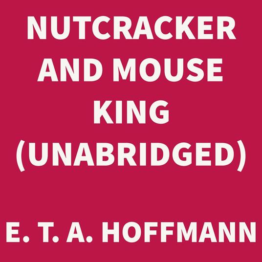Nutcracker and Mouse King (UNABRIDGED)