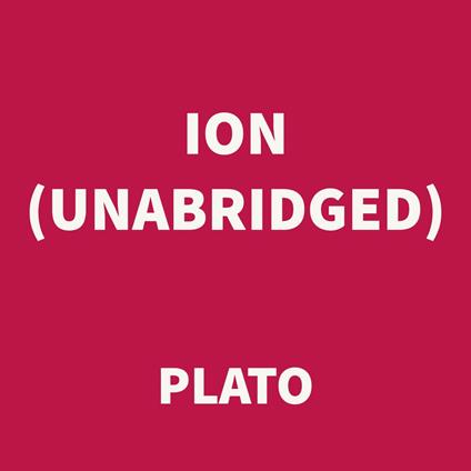 Ion (UNABRIDGED)