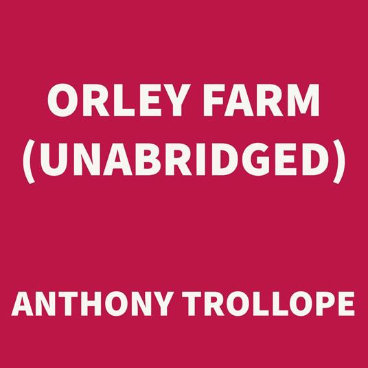 Orley Farm (UNABRIDGED)