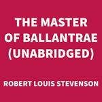 The Master of Ballantrae (UNABRIDGED)