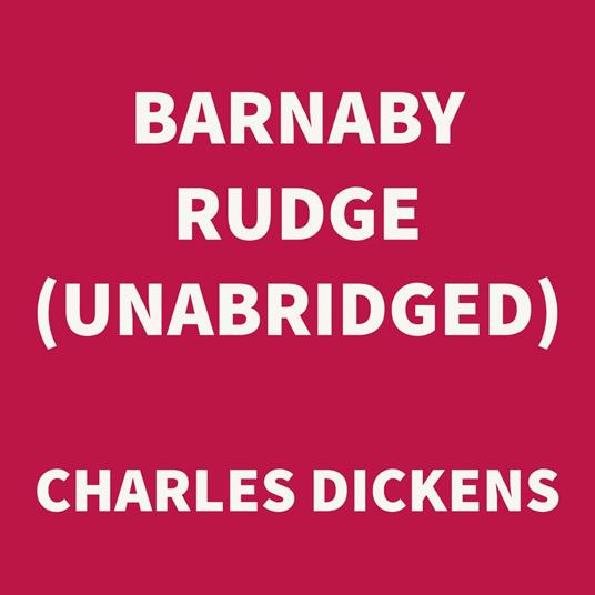 Barnaby Rudge (UNABRIDGED)