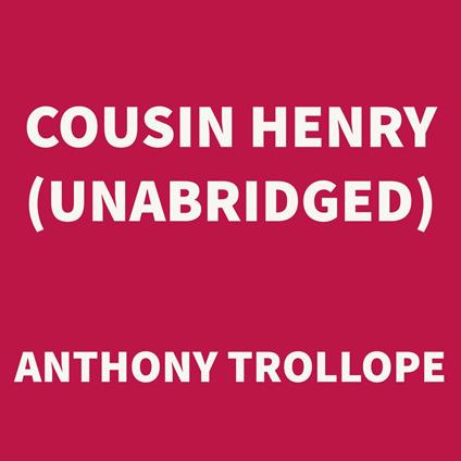 Cousin Henry (UNABRIDGED)
