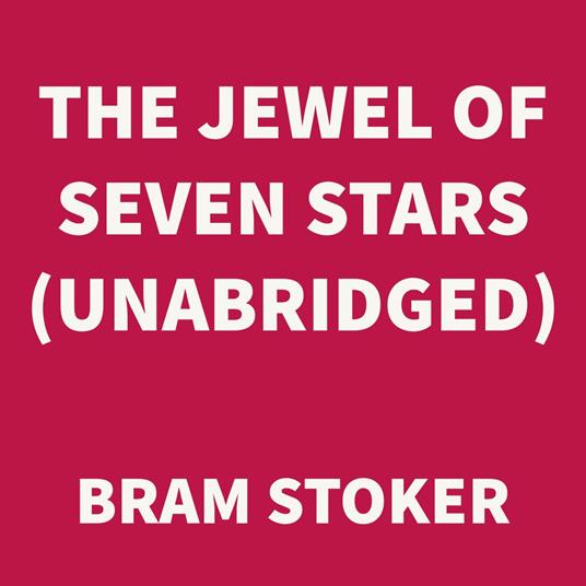The Jewel of Seven Stars (UNABRIDGED)
