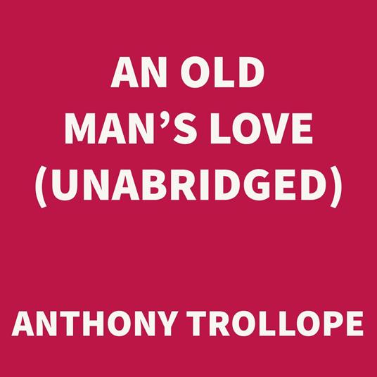 An Old Man's Love (UNABRIDGED)