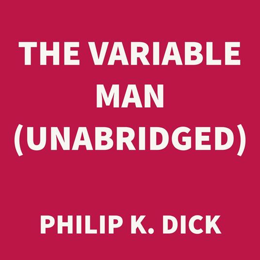 The Variable Man (UNABRIDGED)