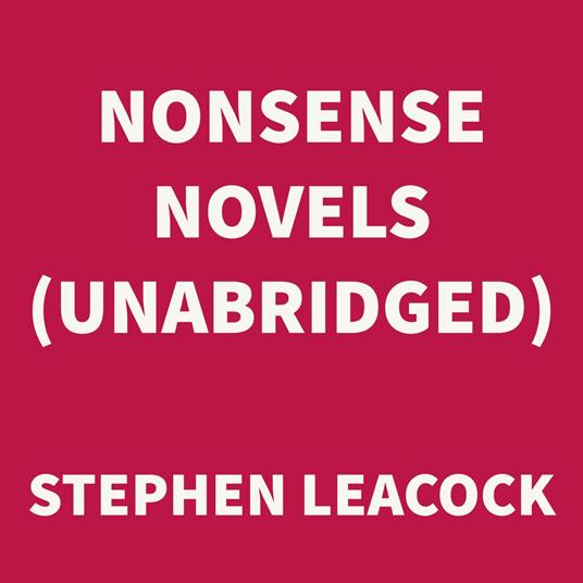 Nonsense Novels (UNABRIDGED)