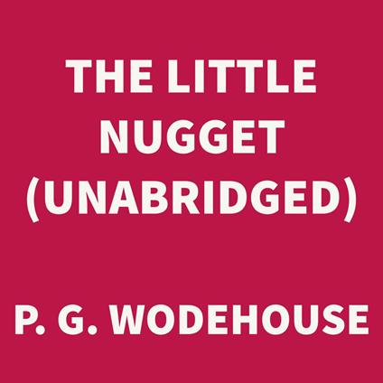 The Little Nugget (UNABRIDGED)
