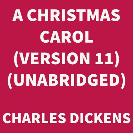 A Christmas Carol (Version 11) (UNABRIDGED)