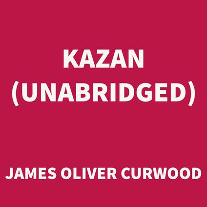 Kazan (UNABRIDGED)