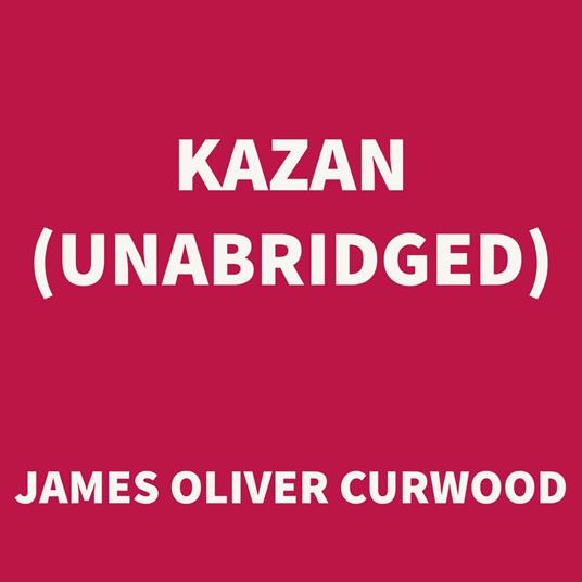 Kazan (UNABRIDGED)