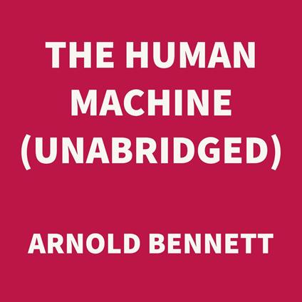 The Human Machine (UNABRIDGED)