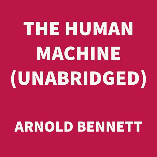 The Human Machine (UNABRIDGED)