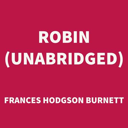 Robin (UNABRIDGED)