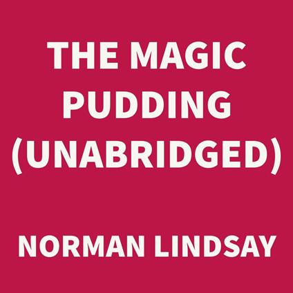 The Magic Pudding (UNABRIDGED)