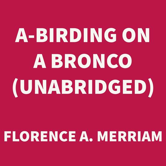A-Birding on a Bronco (UNABRIDGED)