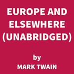 Europe and Elsewhere (UNABRIDGED)