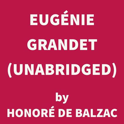 Eugénie Grandet (UNABRIDGED)