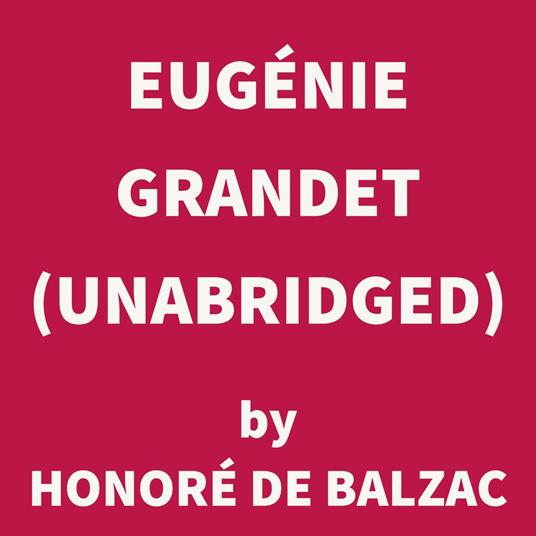 Eugénie Grandet (UNABRIDGED)