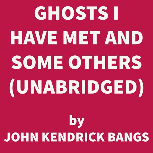 Ghosts I Have Met and Some Others (UNABRIDGED)