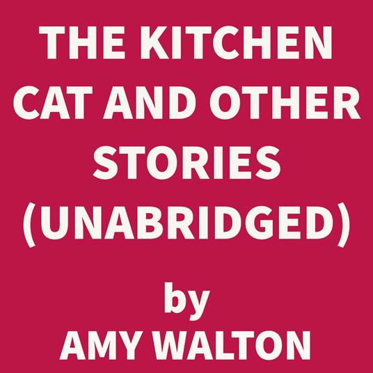 The Kitchen Cat and Other Stories (UNABRIDGED)