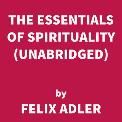 The Essentials of Spirituality (UNABRIDGED)