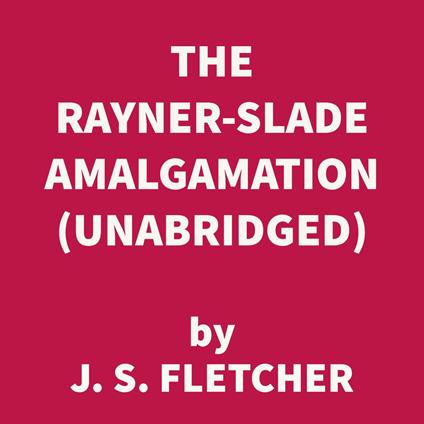 The Rayner-Slade Amalgamation (UNABRIDGED)