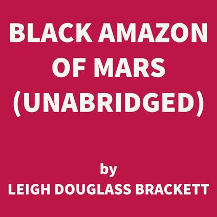 Black Amazon of Mars (UNABRIDGED)