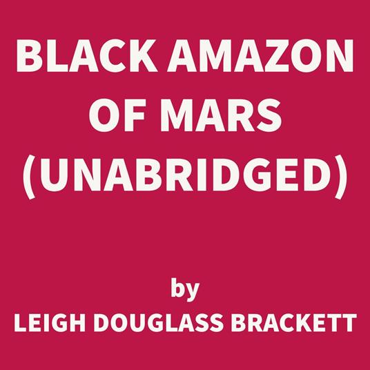 Black Amazon of Mars (UNABRIDGED)