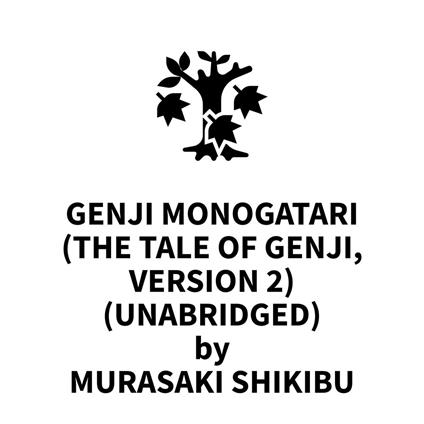 Genji Monogatari (The Tale of Genji, Version 2) (UNABRIDGED)