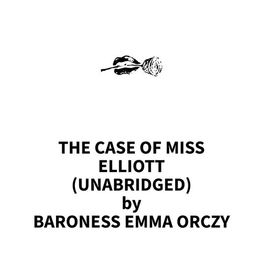 The Case of Miss Elliott (UNABRIDGED)