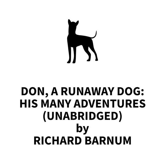 Don, a Runaway Dog: His Many Adventures (UNABRIDGED)