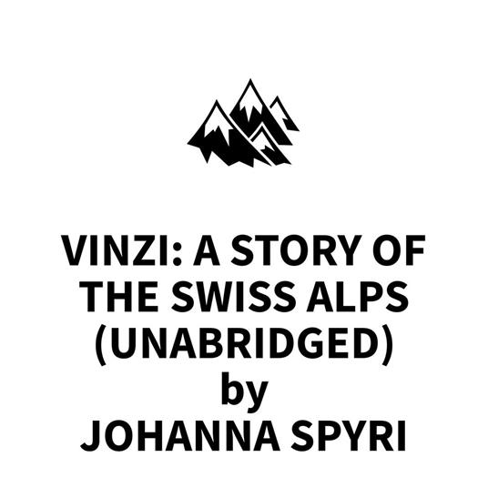 Vinzi: A Story of the Swiss Alps (UNABRIDGED)