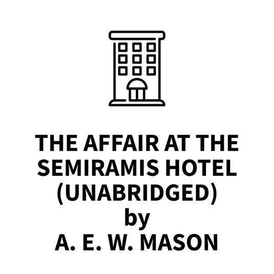 The Affair at the Semiramis Hotel (UNABRIDGED)