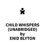 Child Whispers (UNABRIDGED)