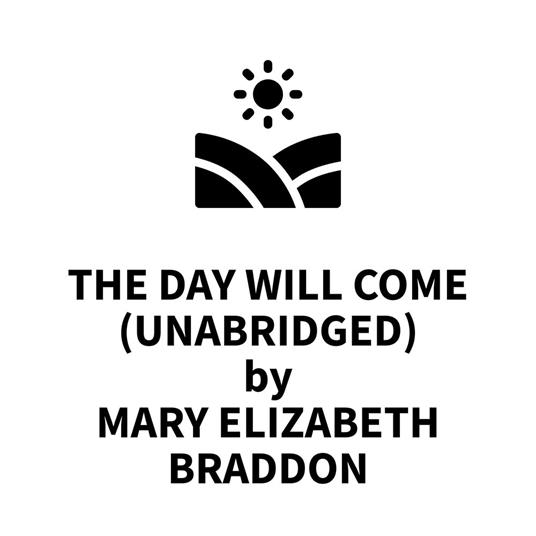 The Day Will Come (UNABRIDGED)