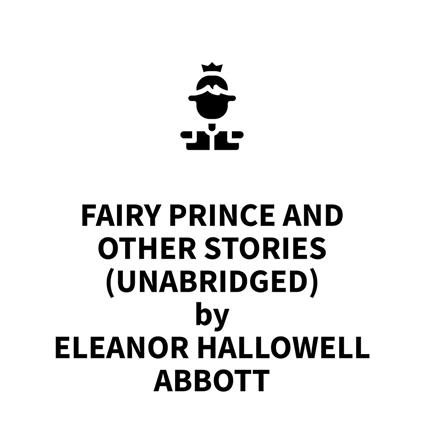 Fairy Prince and Other Stories (UNABRIDGED)