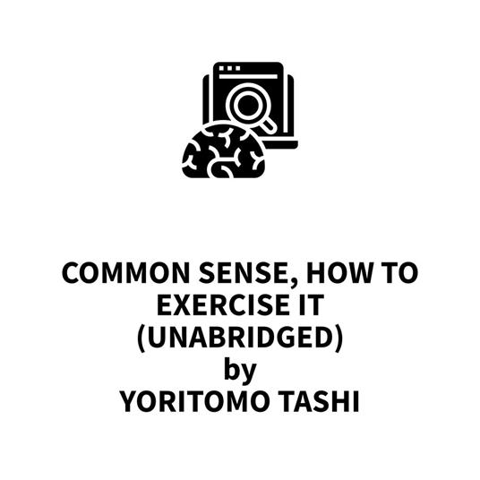 Common Sense, How to Exercise It (UNABRIDGED)